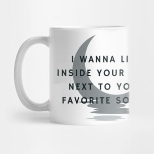 next to your favorite songs Mug